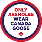 Only Assholes Wear Canada Goose Free Stickers