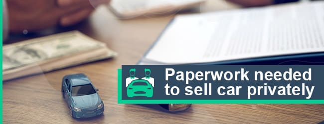 paperwork needed to sell car privately